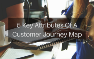 Five Key Attributes Of A Customer Journey Map