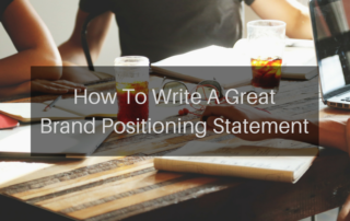 How To Write A Great Brand Positioning Statement