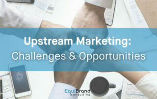 Upstream Marketing Challenges & Opportunities