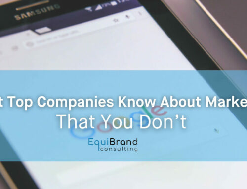What Top Companies Know About Marketing That You Don’t