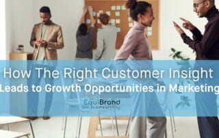 How The Right Customer Insight Leads to Growth Opportunities in Marketing