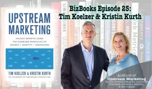 Addressing Customer Needs Using Upstream Marketing with Tim Koelzer and Kristin Kurth
