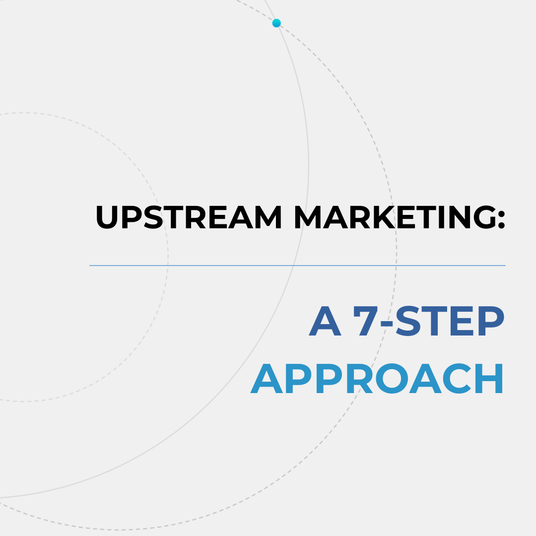 Module 8 - Upstream Marketing 7 Step Approach