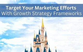 Target Your Marketing Efforts with Growth Strategy Frameworks