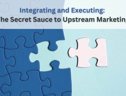 Integrating and Executing: The Secret Sauce to Upstream Marketing