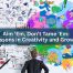 Aim ’Em, Don’t Tame ’Em: Lessons in Creativity and Growth