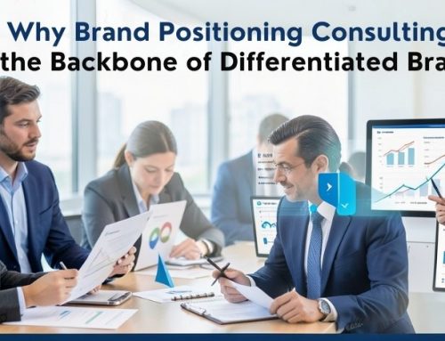 Why Brand Positioning Consulting Is the Backbone of Differentiated Brands